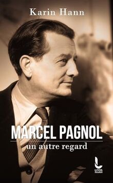 Marcel pagnol autre regard - pagnol,, un